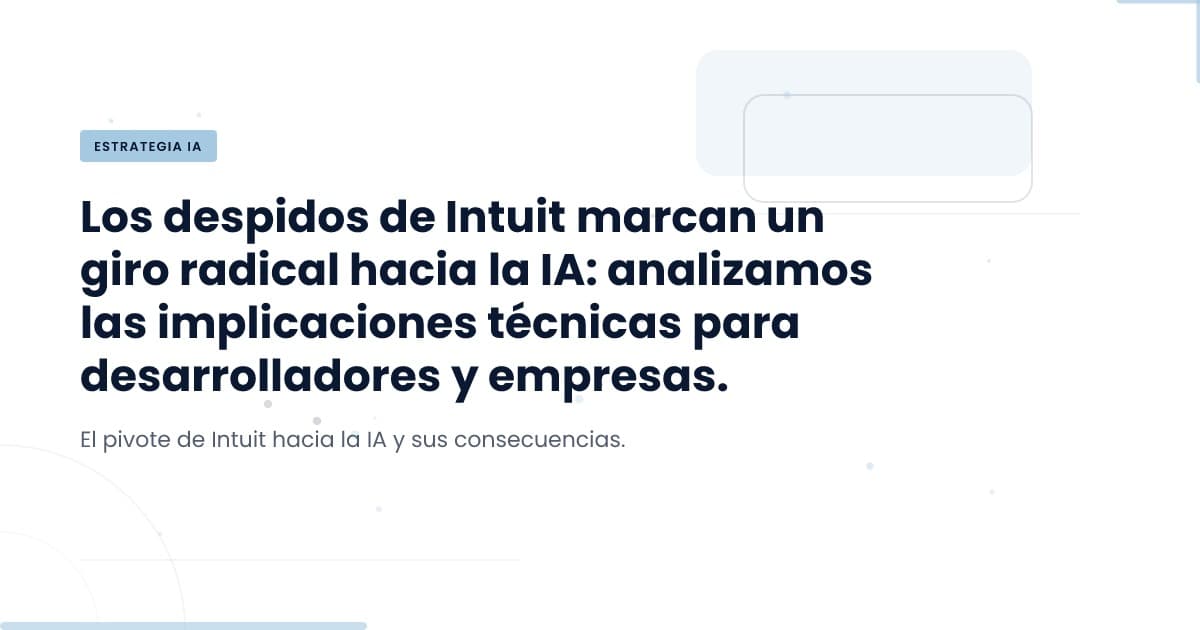 ¿Por qué Intuit recorta 3,000 empleos para enfocarse en AI?
