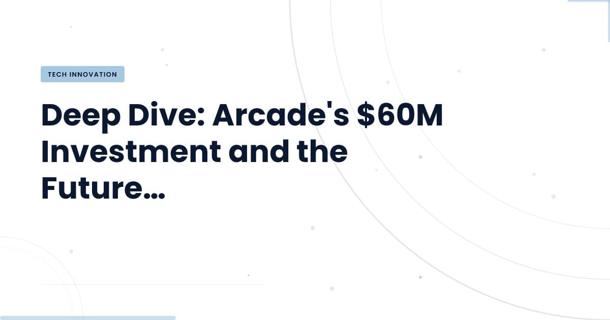 What Does Arcade's $60M Investment Mean for AI Authorization?