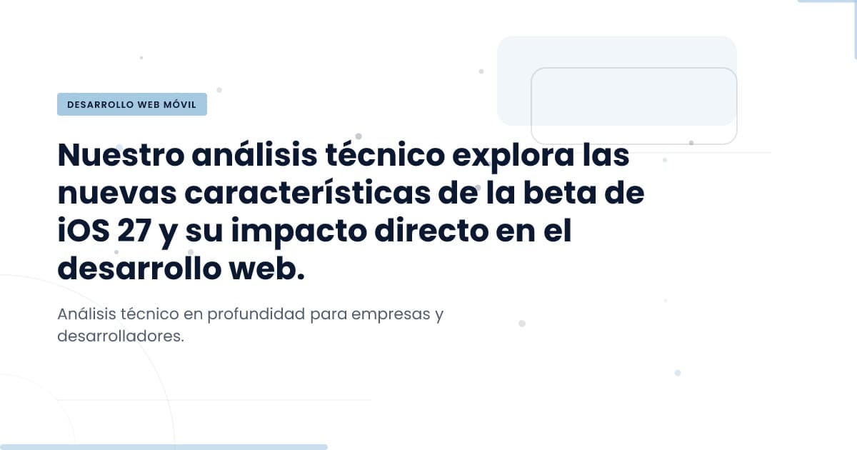 iOS 27 Beta: Innovaciones que Transforman el Desarrollo Móvil