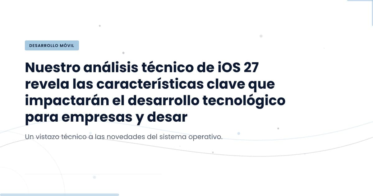iOS 27: ¿La verdadera revolución está en las mejoras de conectividad?