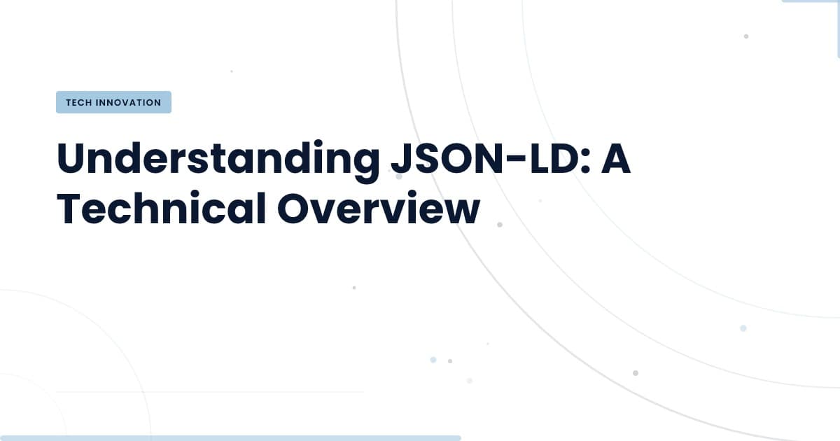 Unlocking the Power of JSON-LD for Your Website