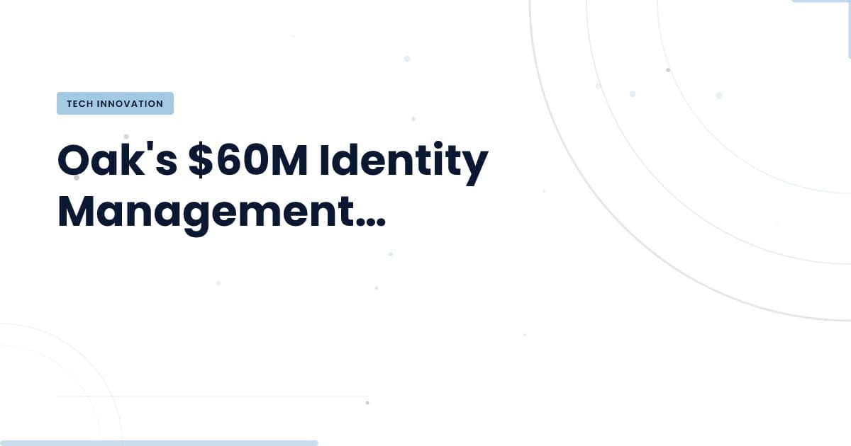 Understanding Oak's New Identity Management Platform