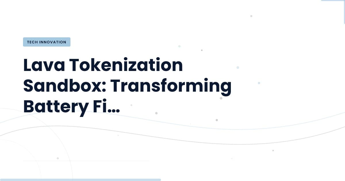 Unlocking €500M in Battery Financing: The Lava Sandbox Explained