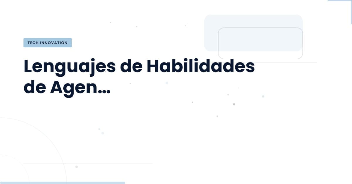 85.3% de los archivos de habilidades de agentes están en inglés: ¿por qué importa?