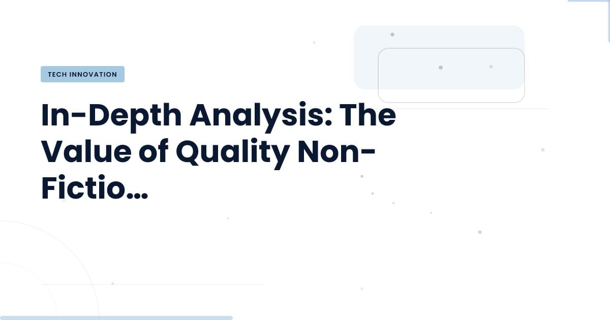 Quality Non-Fiction: A Crucial Tool for Tech Teams