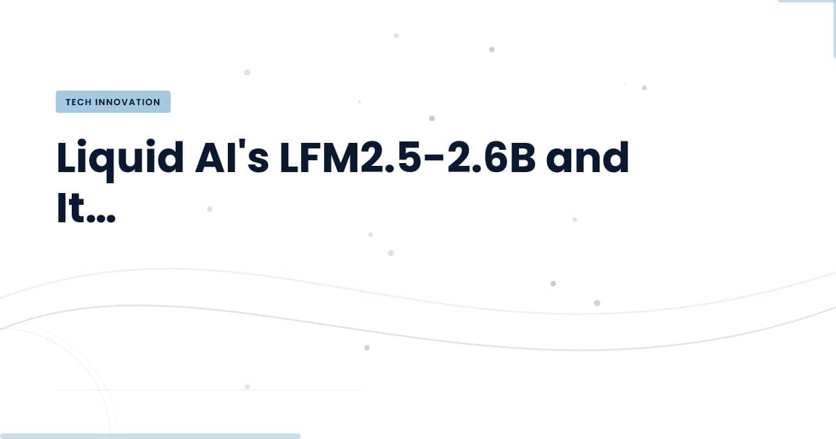 Liquid AI's New Model: Transforming Edge Computing