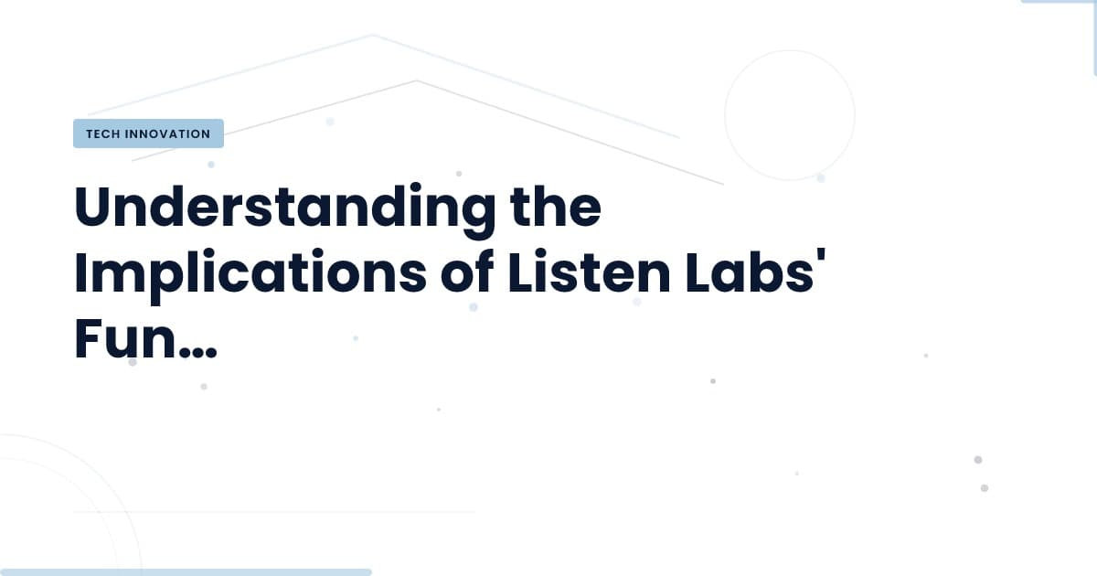 Listen Labs: A $1.5B Opportunity Lost – What It Means for Tech