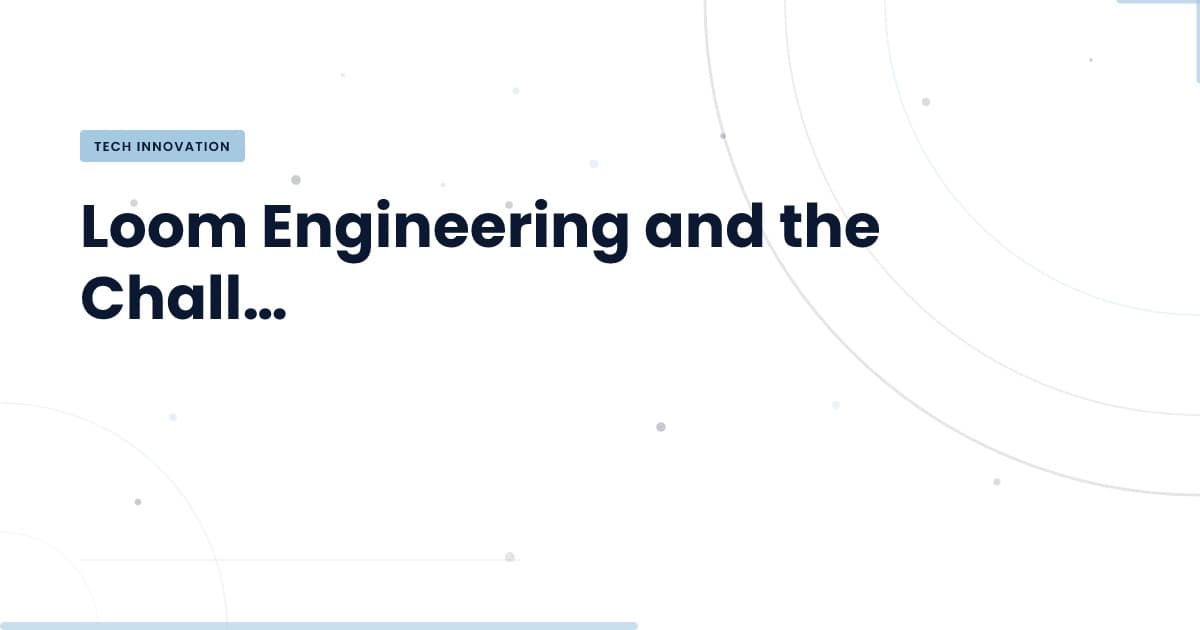 Rethinking Loom Engineering: When Judgment Becomes the Bottleneck