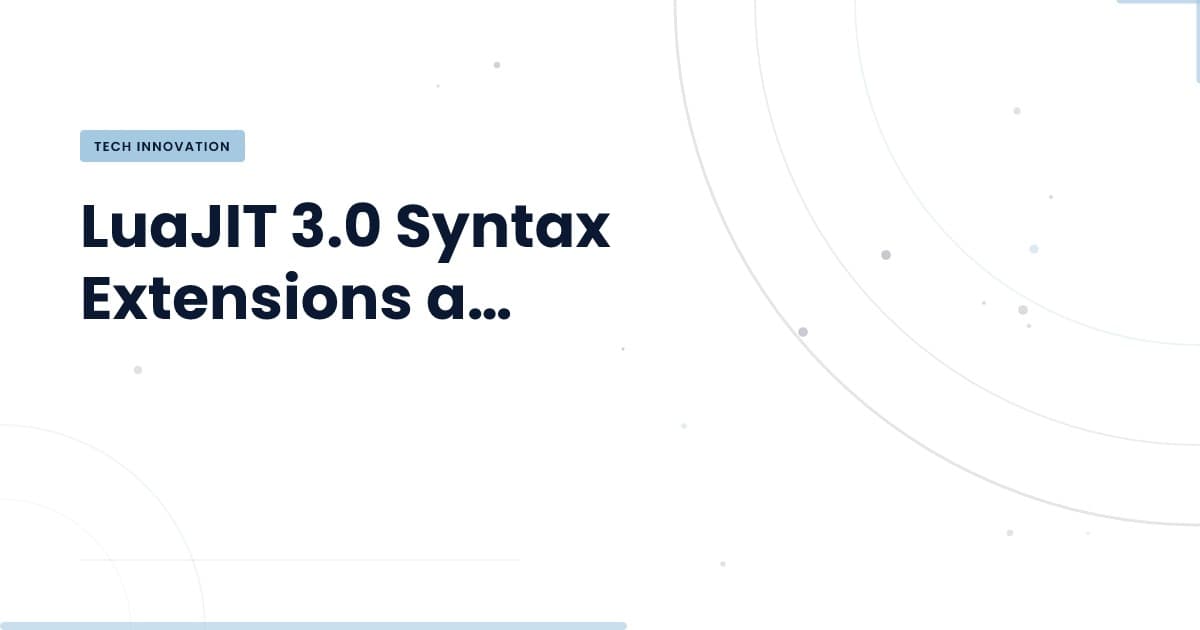 LuaJIT 3.0: ¿Qué cambios trae para los desarrolladores?
