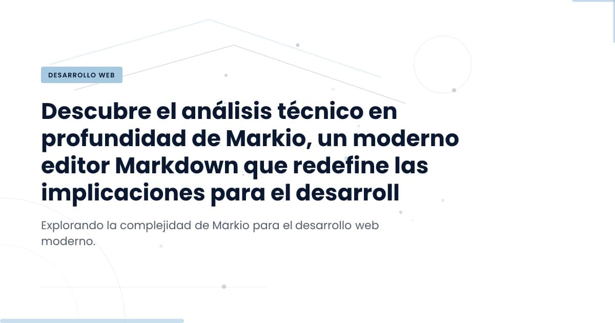 Markio: Transformando la Edición de Markdown con Eficiencia
