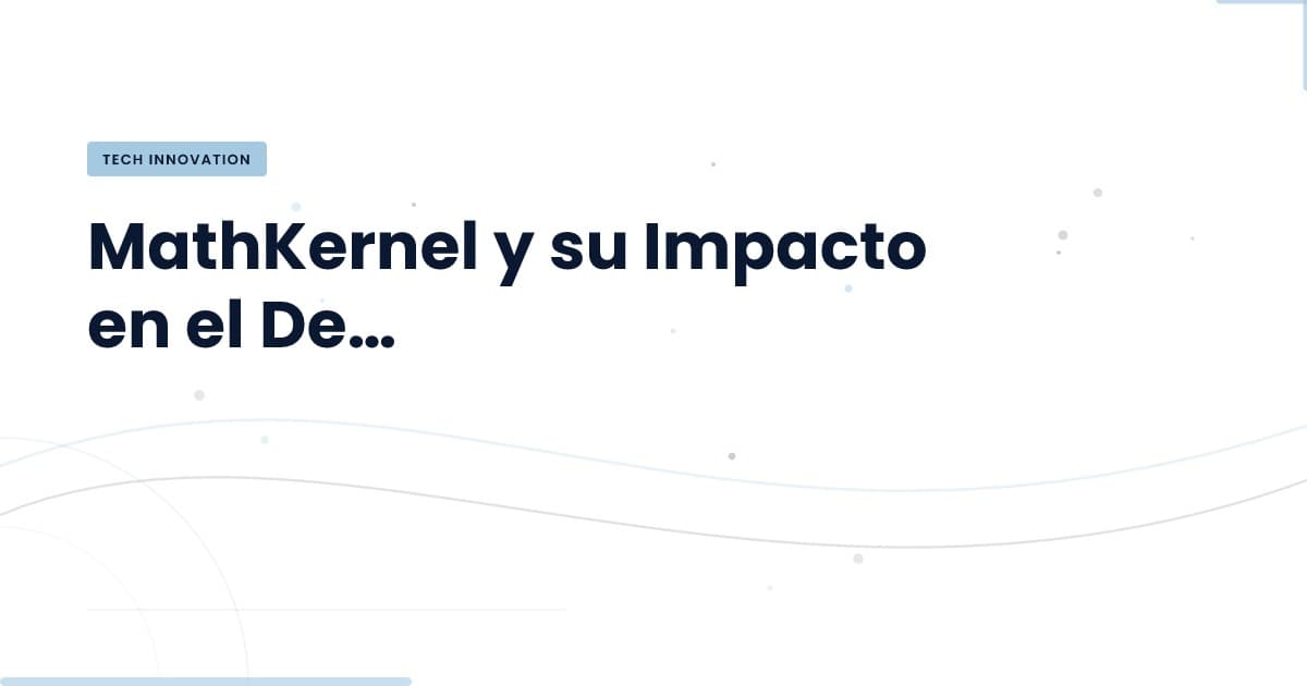 MathKernel: La Nueva Era de la Computación Matemática