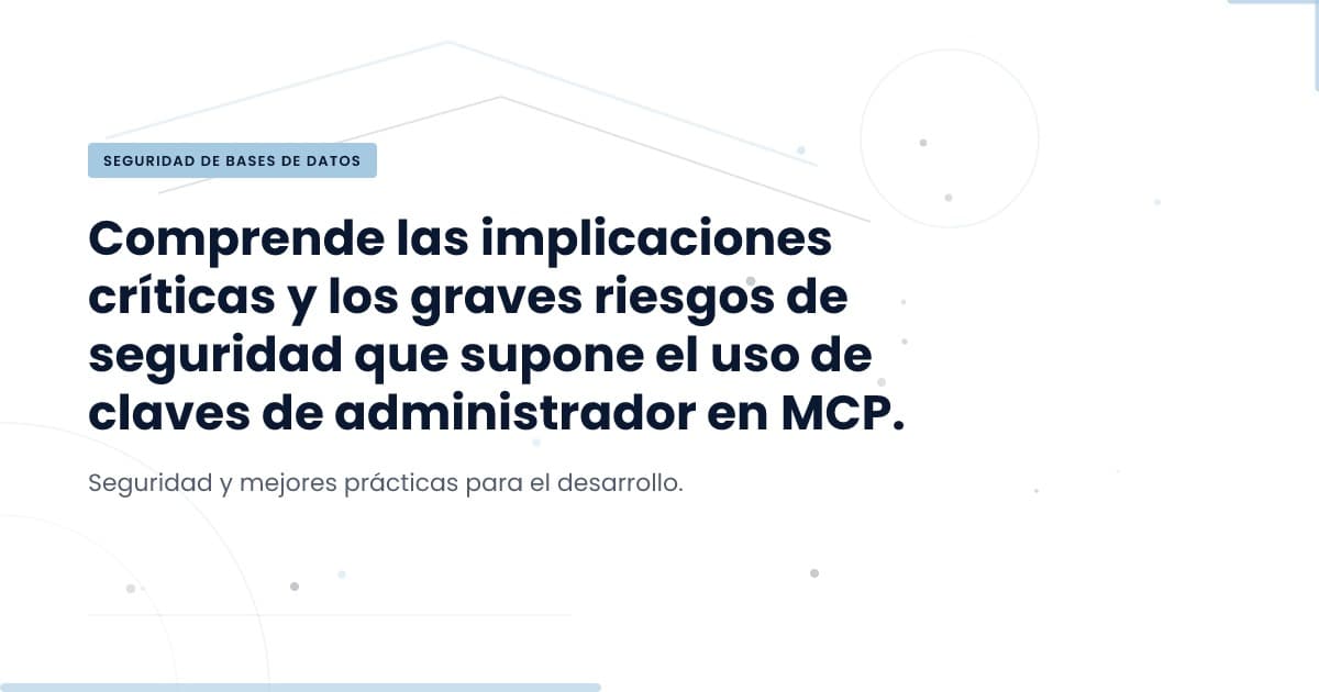Why Your MCP Database Should Avoid Admin Keys