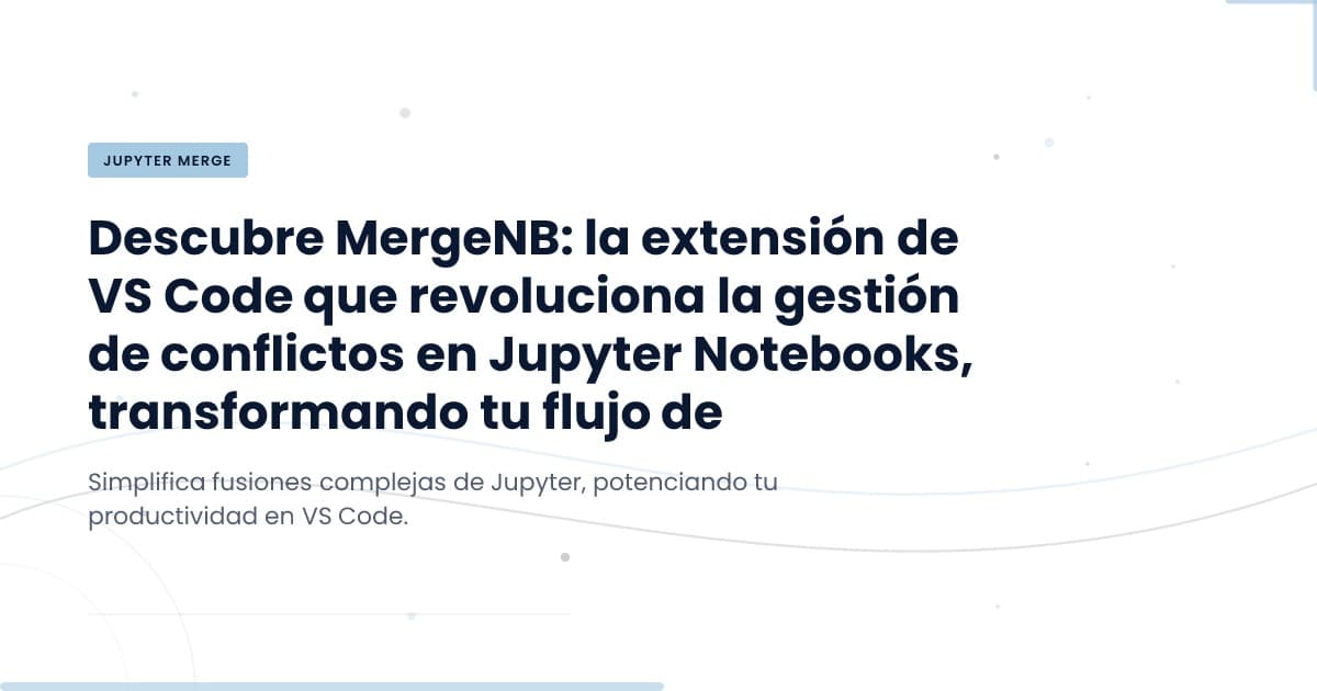 MergeNB: Simplifying Merge Conflicts in Jupyter Notebooks