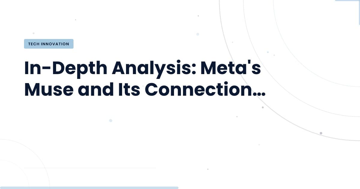 Meta's Muse: A Closer Look at Its Design Inspirations