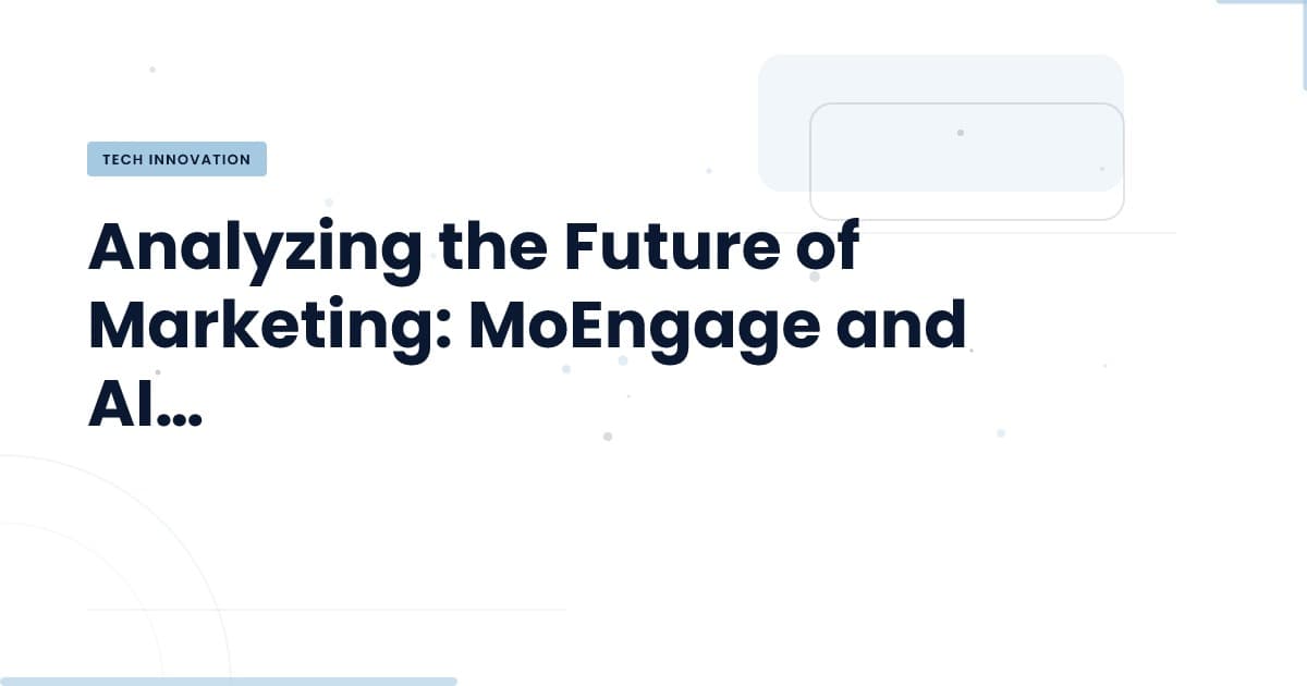 MoEngage's Bet on AI Agents: A Game Changer in Marketing