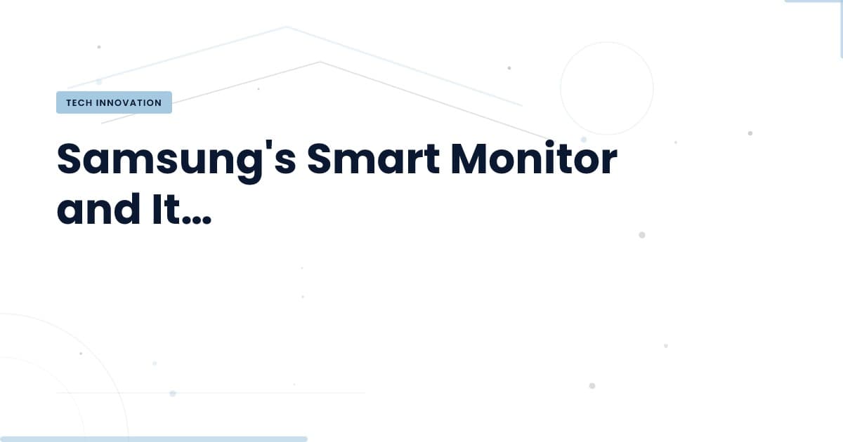 Samsung's Smart Monitor: A Game-Changer for Developers?