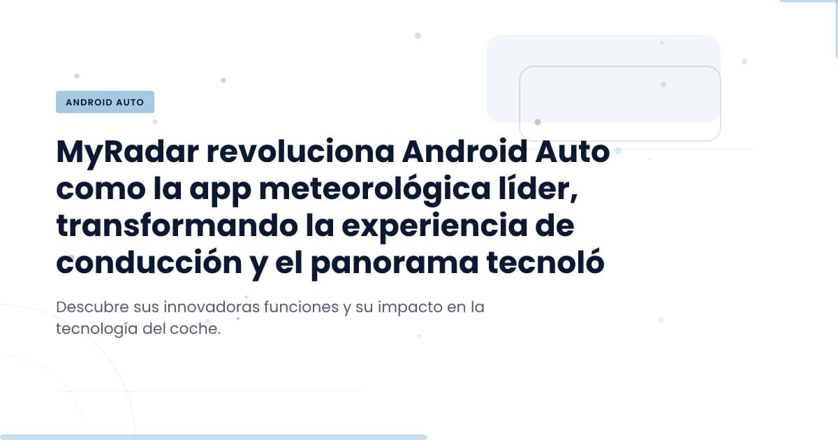 MyRadar: Setting the Standard for Weather Apps on Android Auto