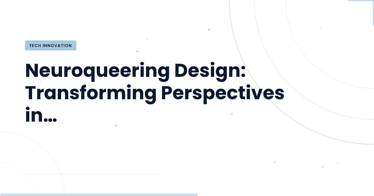 Neuroqueering Design: A New Approach for Tech Innovators