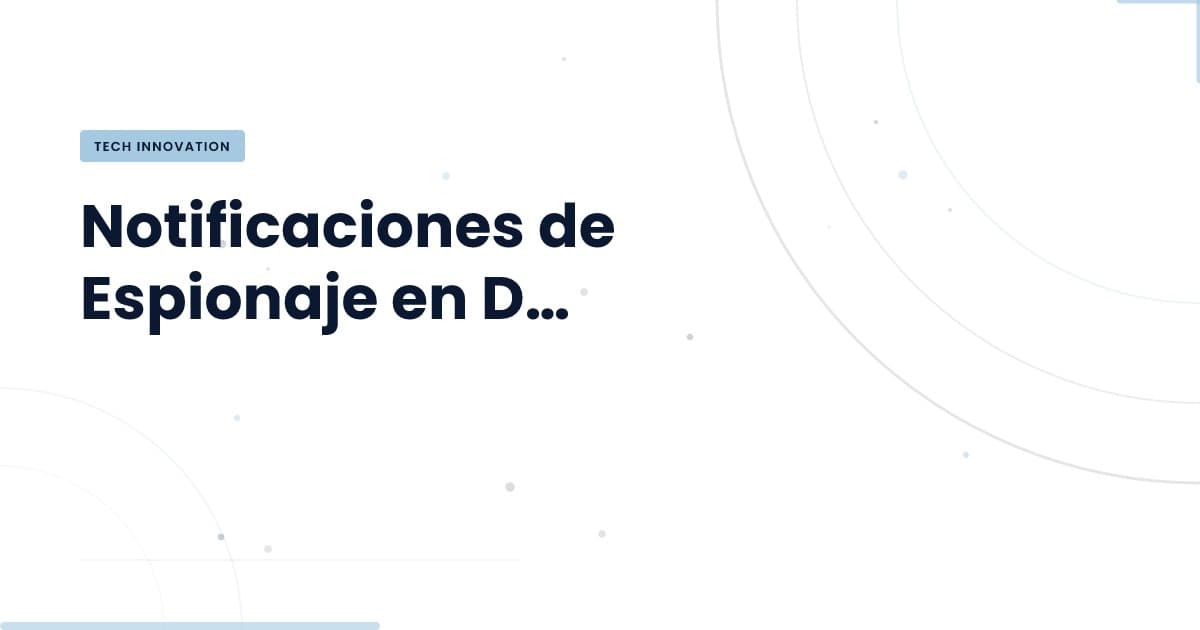 Apple alerta sobre spyware: ¿qué significa para tu seguridad?