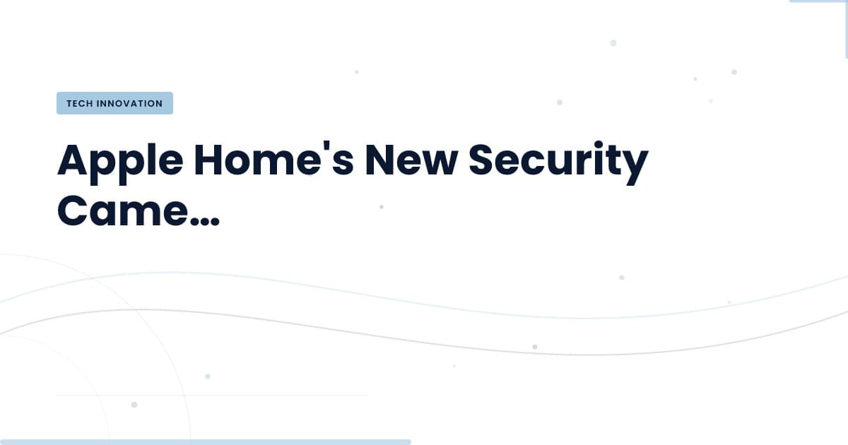 Apple Home’s Security Camera: A Costly Upgrade with Real Implications
