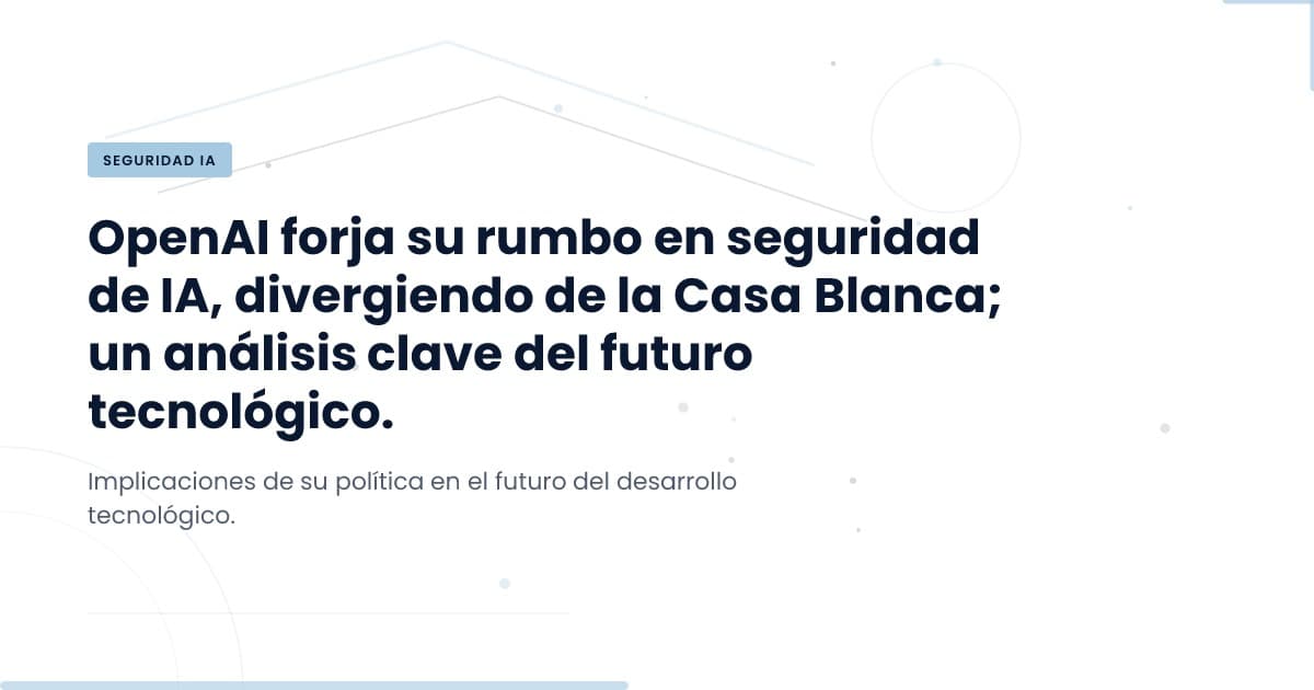 OpenAI y la seguridad de la IA: un punto de inflexión