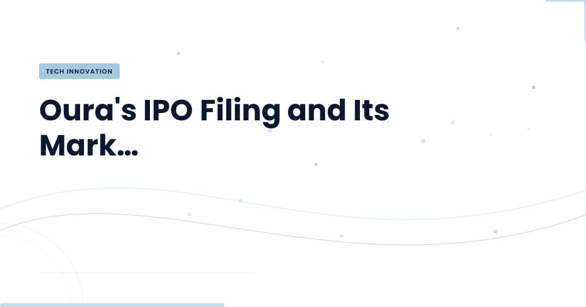 Oura's IPO: A Game-Changer in Wearable Technology?