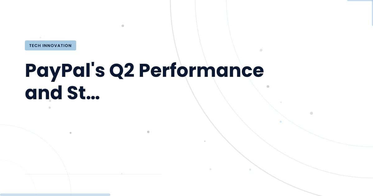 PayPal's Q2 Results: A Turning Point for Digital Payments?