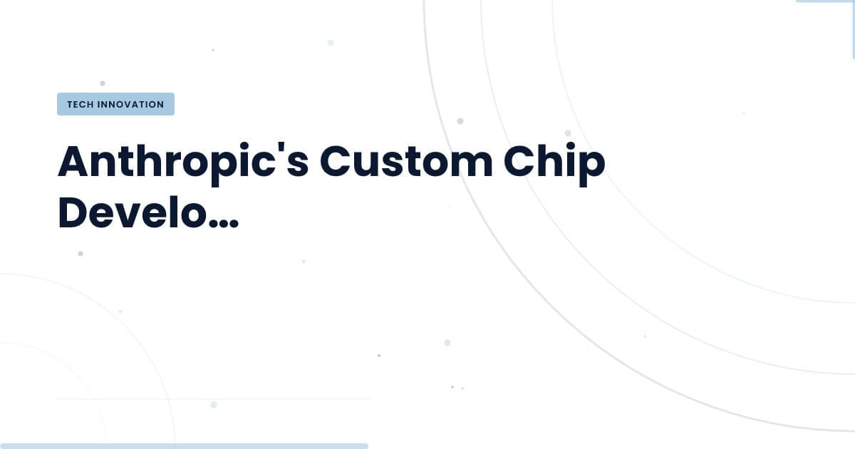 Anticipando el Futuro: Chips Personalizados de Anthropic