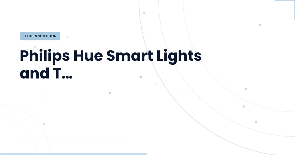 Philips Hue: The Evolution of Smart Lighting Technology