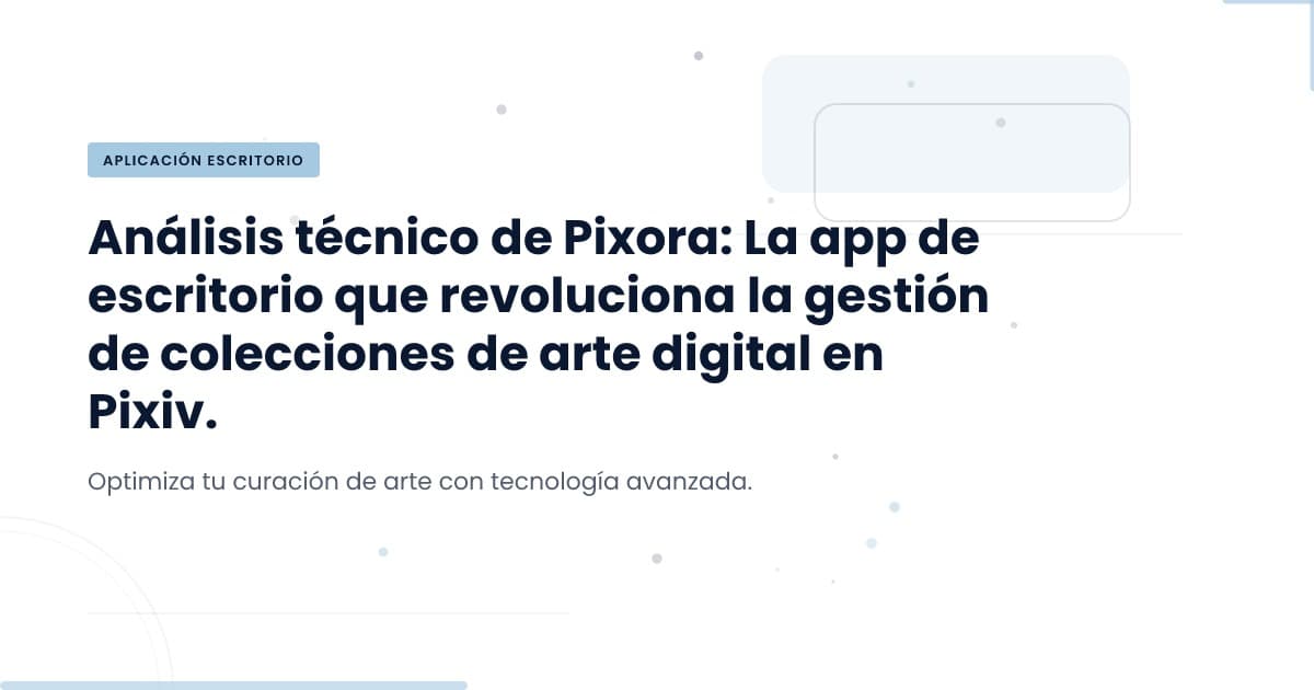 Pixora: Redefiniendo la Gestión de Arte Digital en Pixiv