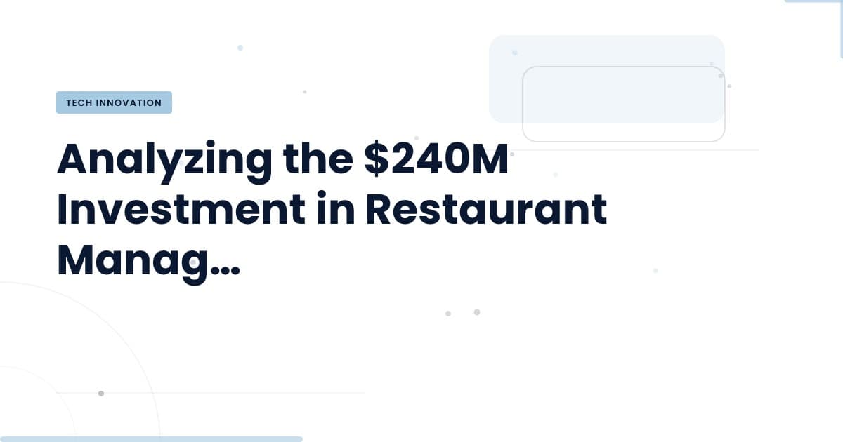 Unlocking Potential: The Impact of Major Funding on Restaurant Tech