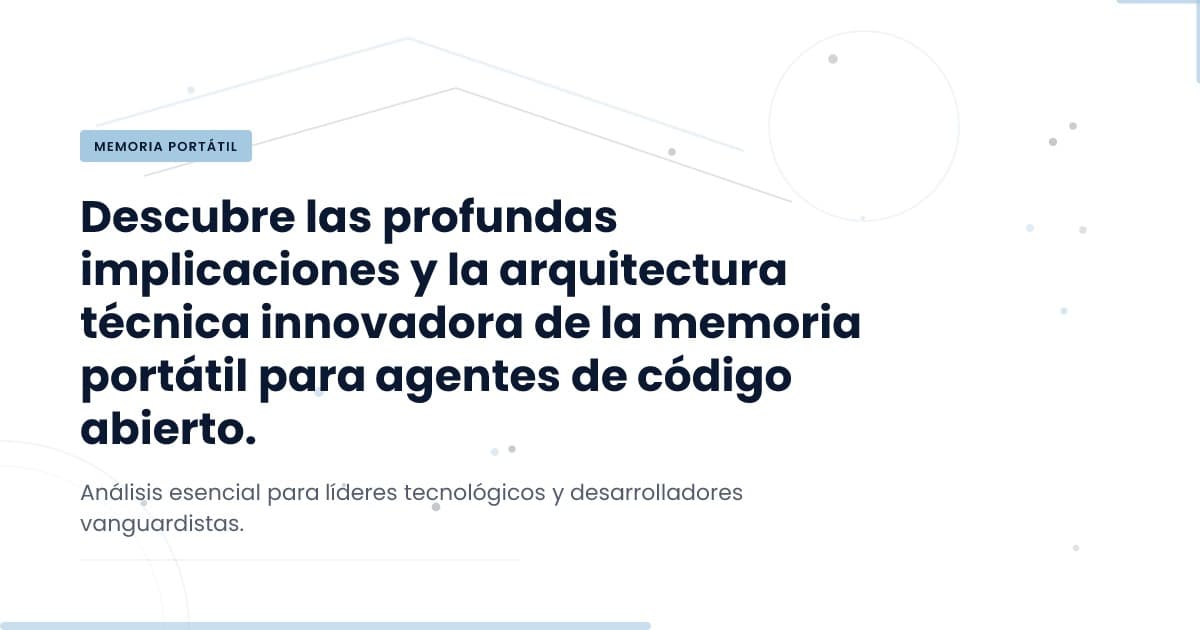 Memoria Portátil: Un Nuevo Enfoque para Agentes Abiertos