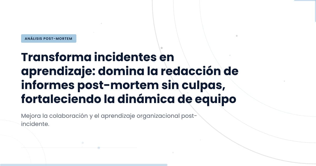 Transforming Post-Mortem Reports: From Blame to Learning