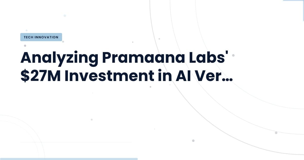 Pramaana Labs: $27M para hacer que la IA demuestre sus respuestas