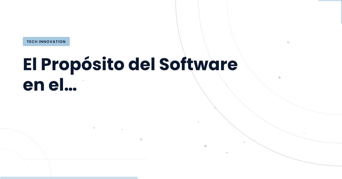 El Propósito del Software: Más Allá de la Funcionalidad