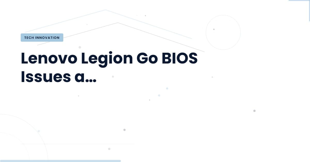 Lenovo Legion Go: ¿Qué salió mal con el BIOS?