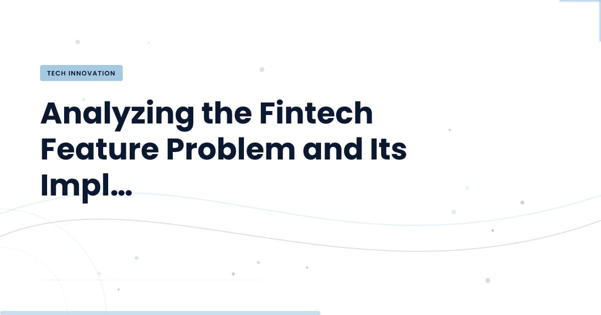 Understanding the Fintech Feature Paradox