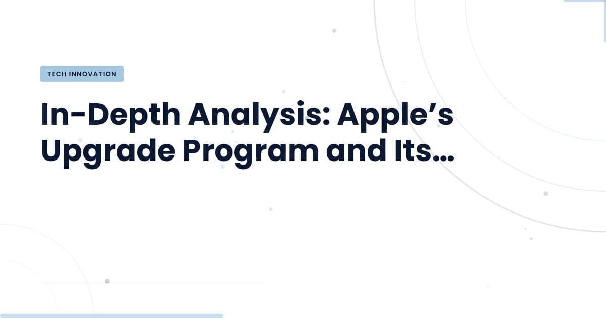 Understanding Apple's Upgrade Program: Is Leasing Right for You?