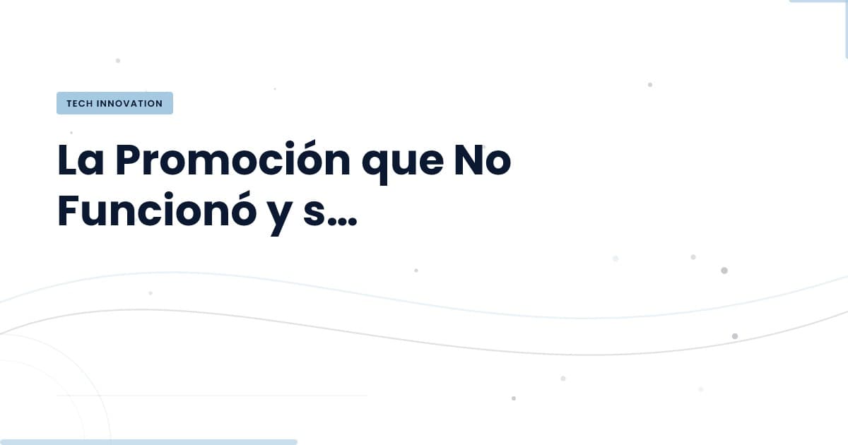 ¿Por qué las promociones fallan en tecnología?