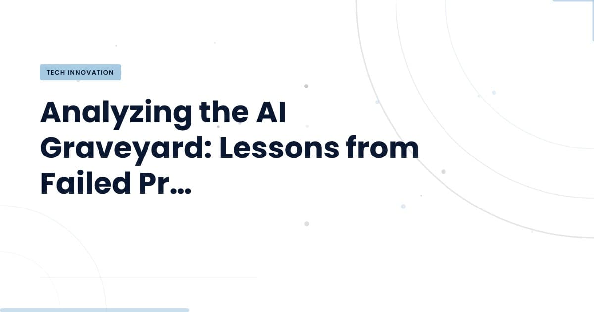 The AI Graveyard: What Went Wrong?