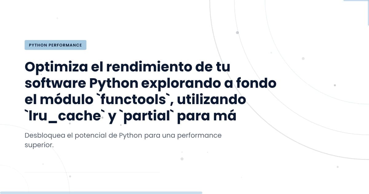 Unlocking Python's functools: Boost Your Code Efficiency