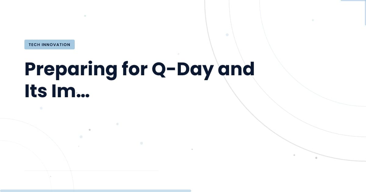 Is Your Organization Ready for Q-Day? Insights and Action Steps