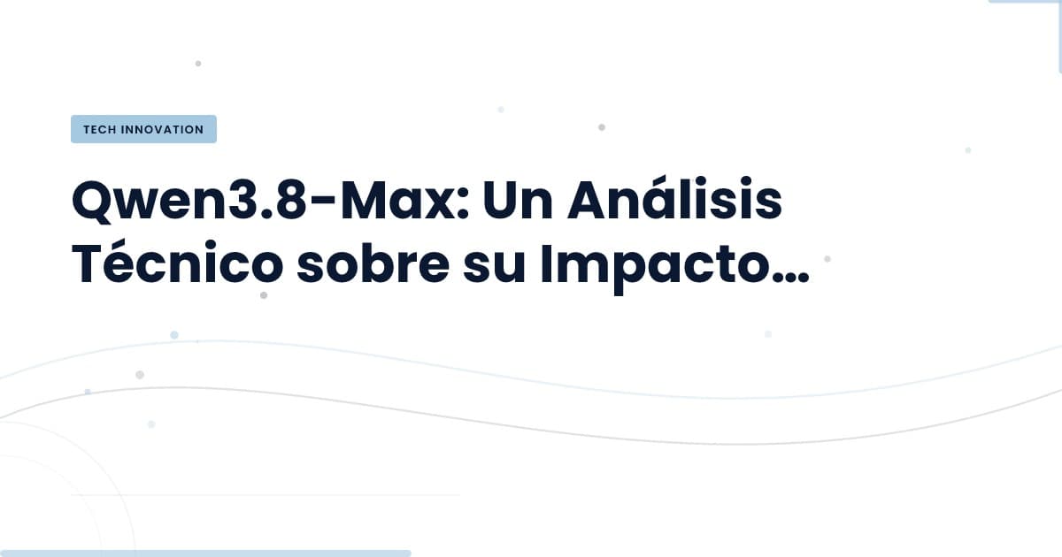 Qwen3.8-Max: ¿Puede realmente superar a GPT-5.6?