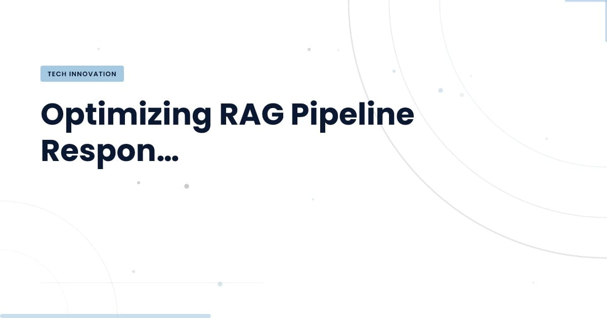 Reduciendo el Tiempo de Respuesta en Pipelines RAG: Un Caso Real
