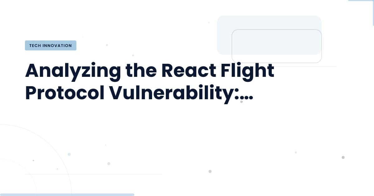 Unpacking the React Flight Protocol Vulnerability: What You Need to Know