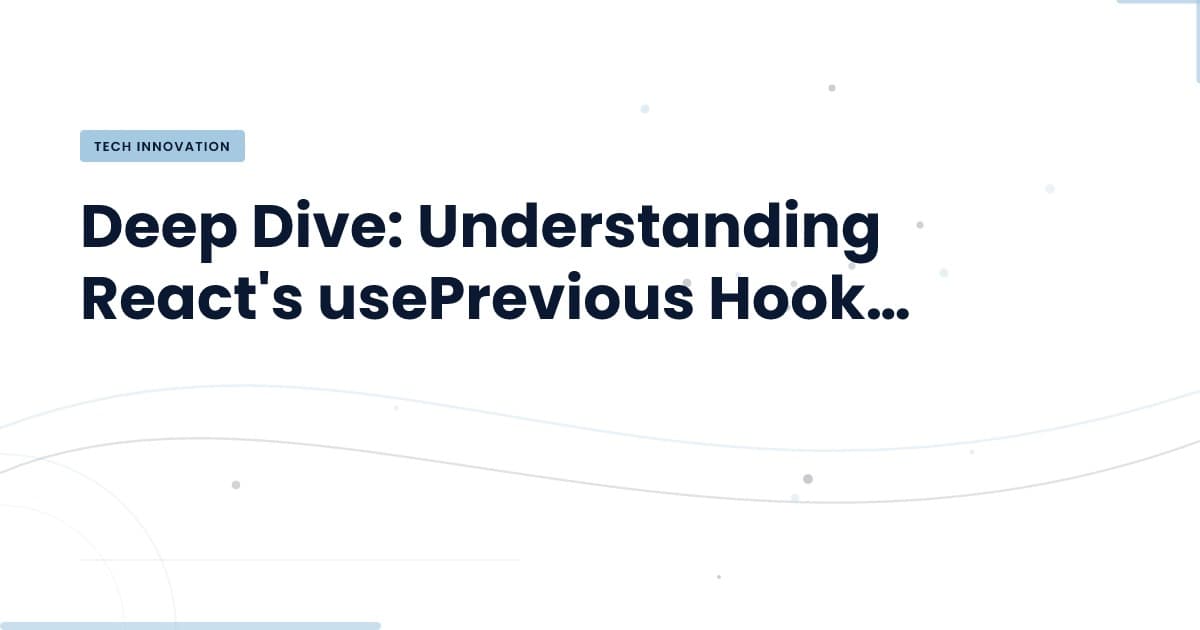 Harnessing React's usePrevious Hook for State Management