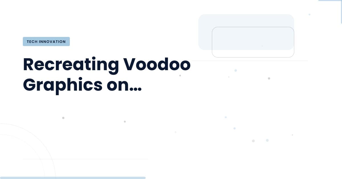 Recreación de Voodoo Graphics: ¿Por qué es relevante hoy?
