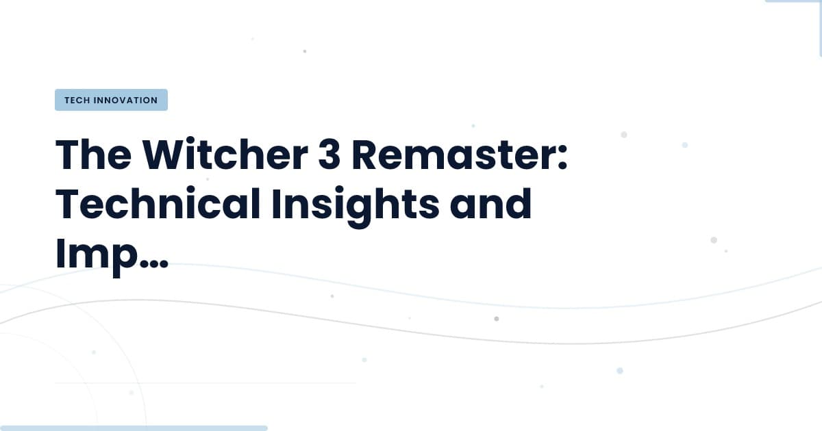 The Witcher 3: ¿Qué significa la remasterización para la industria?