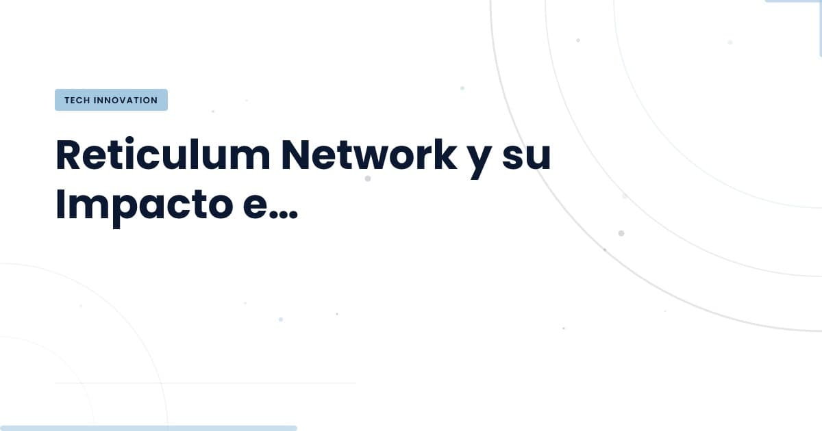 Reticulum Network: La nueva frontera del desarrollo web