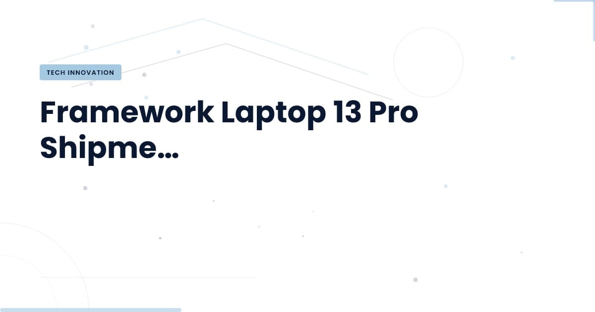 Framework Laptop 13 Pro Delays: What It Means for Tech Development